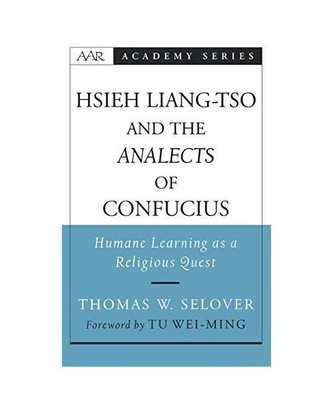 Hsieh Liang-TSO and the Analects of Confucius: Humane Learning as a Religious Qu