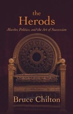 The Herods: Murder, Politics, and the Art of Succession - Chilton, Bruce