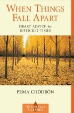 When Things Fall Apart: Heart Advice for Difficult Times (Shambha - VERY GOOD