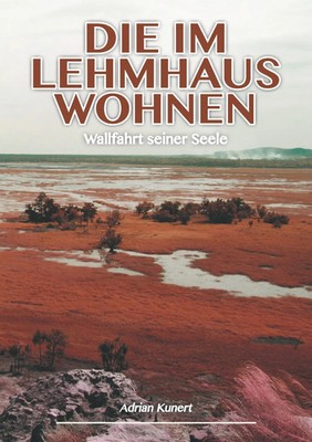Adrian Kunert | Die im Lehmhaus wohnen | Taschenbuch | Deutsch (2014) | 328 S.