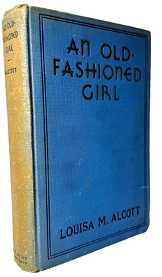 An Old-Fashioned Girl, Louisa M Alcott, A. L. Burt Complete Authorized Edition