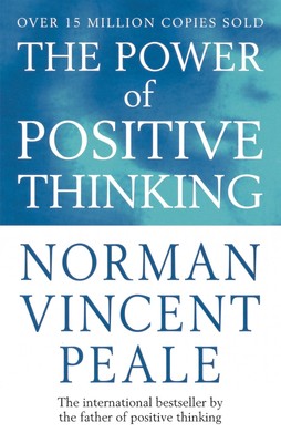 The Power of Positive Thinking ~ Norman Vincent Peale ~  9780749307158