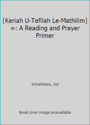 [Keriah U-Tefilah Le-Mathilim] =: A Reading and Prayer Primer