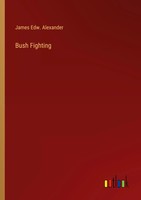 James Edw. Alexander | Bush Fighting | Taschenbuch | Englisch (2023)