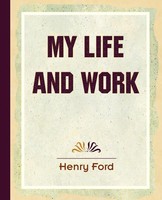 My Life And Work (1922) Henry Ford (U. A.) Taschenbuch Kartoniert / Broschiert
