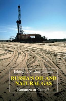 Russia's Oil and Natural Gas : Bonanza or Curse?, Hardcover by Ellman, Michae...