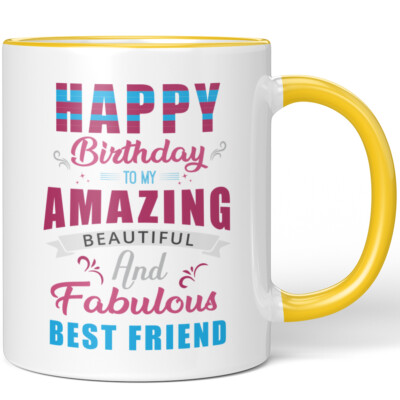 Happy Birthday To My Amazing Beautiful And Fabulous Best Friend 10001003872