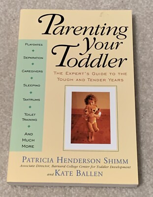 Parenting Your Toddler by Shimm, Patricia Henderson & Ballon, Kate NEW