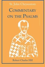 St. John Chrysostom: Commentary on the Psalms Volume II 2 Robert Charles Hill