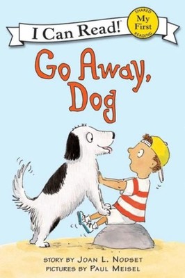 Go Away, Dog (My First I Can Read) - paperback Meisel, Paul|Nodset, Joan L.