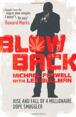 Blowback: Adventures of a Dope Smuggler - Forwell, Michael