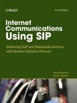 Internet Communications Using SIP : Delivering VoIP and Multimedi