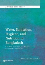 Water, Sanitation, Hygiene, and Nutrition in Bangladesh: Can Building Toilets Af