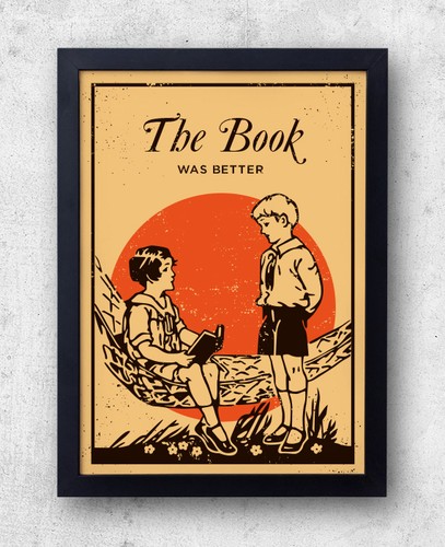The Book Was Better Print, book club, library, literature, classics,humor poster - Picture 4 of 8