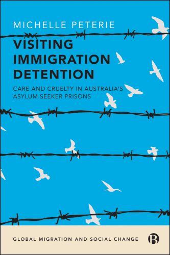 Global Migration and Social Change Ser.: Visiting Immigration Detention : ...