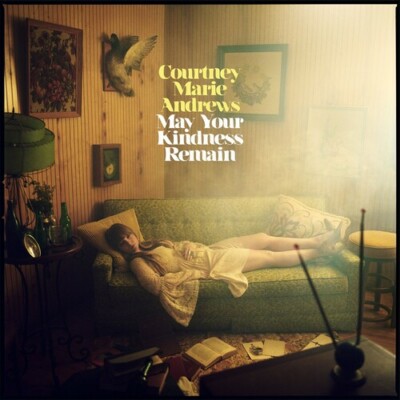 Courtney Marie Andrews - May Your Kindness Remain - BRAND NEW CD - Free US Ship