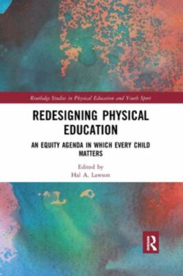 Redesigning Physical Education : An Equity Agenda in Which Every Child Matter...