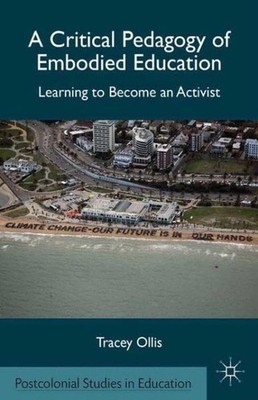 A Critical Pedagogy Of Embodied Education: Learning To Becom...