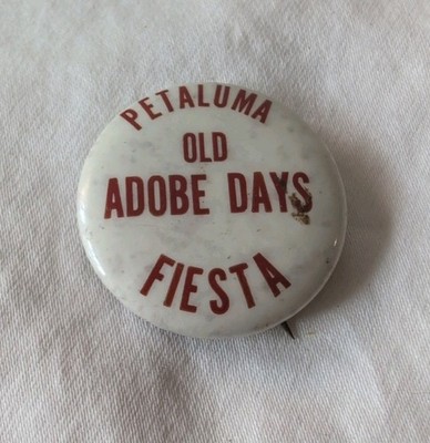 Vintage Petaluma California Old Adobe Days Fiesta Pin Back Button