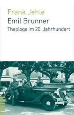 Emil Brunner | Theologe im 20. Jahrhundert | Frank Jehle | Deutsch | Buch | 2006