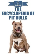 The Encyclopedia of Pit Bulls by Mav4life [Paperback]