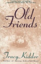 Old Friends by Tracy Kidder (1994, Trade Paperback)