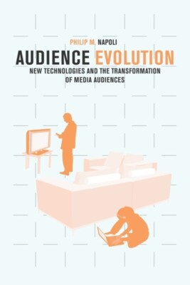 Audience Evolution: New Technologies And The Transformation Of Media Audien...