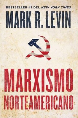 Marxismo Norteamericano (American Marxism Spanish Edition) by Mark R. Levin (Spa
