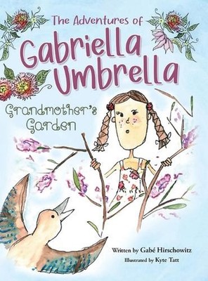 The Adventures of Gabriella Umbrella: Grandmother's Garden by Gab? Hirschowitz H