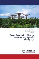 Jayati Vaish (U. A.) | Solar Tree With Charge Monitoring System Using IOT | Buch