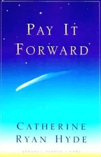 PAY IT FORWARD: A Novel - Hardcover By Hyde, Catherine Ryan - VERY GOOD