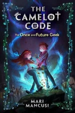 The Camelot Code: The Once and Future Geek - Mari Mancusi, 1368010849, hardcover
