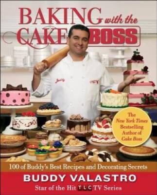 Baking with the Cake Boss: 100 of Buddy's Best Recipes and Decora - VERY GOOD