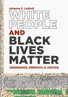 White People And Black Lives Matter Johanna C. Luttrell