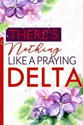 There's Nothing Like a Praying Delta: The Diva's Lined Prayer Notebook and Journ