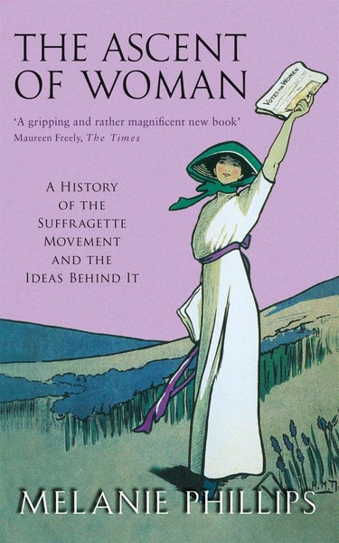 The Ascent Of Woman | A History Of The Suffragette Movement | Melanie Phillips-image