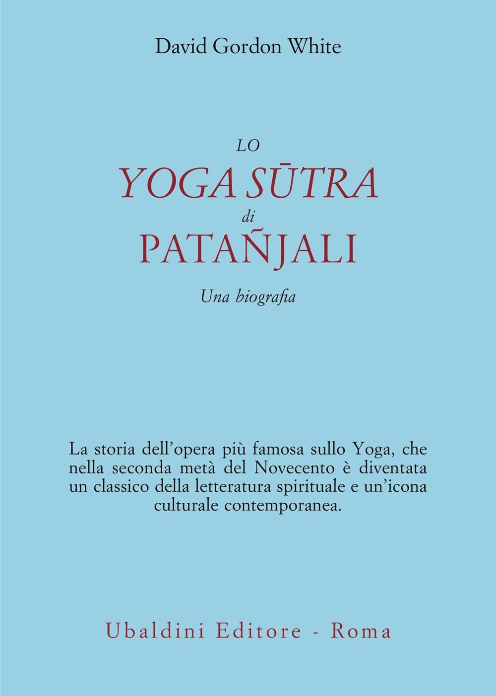 Libri White David Gordon - Lo Yoga Sutra Di Patanjali. Una Biografia