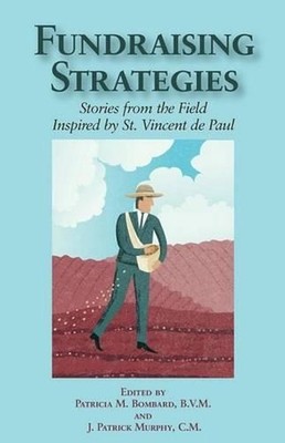 Fundraising Strategies: Stories from the Field Inspired by St. Vincent de Paul b