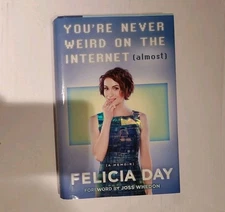 You're Never Weird on the Internet (Almost) : A Memoir by Felicia Day (2015,...