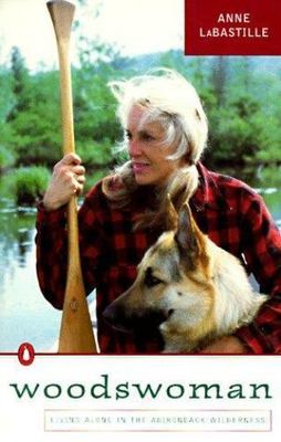 Woodswoman: Living Alone in the Adirondack Wilderness, LaBastille, Anne, Good Bo