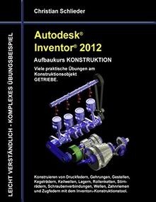 Autodesk Inventor 2012 - Aufbaukurs Konstruktion: V... | Buch | Zustand sehr gut