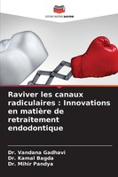 Raviver Les Canaux Radiculaires : Innovations En MatièRe De Retraitement Endodon