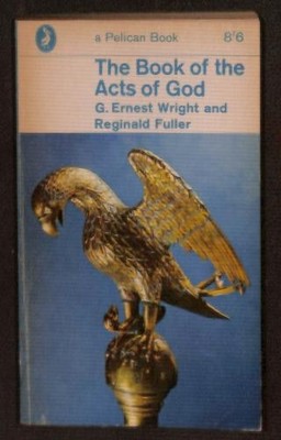 The Book of the Acts of God - G. Ernest Wright and Reginald Fuller