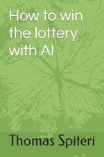 Thomas Spiteri How to win the lottery with AI (Paperback)