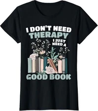 Don't Need Therapy Just a Good Book Booklover Theme Ladies' Crewneck T-Shirt