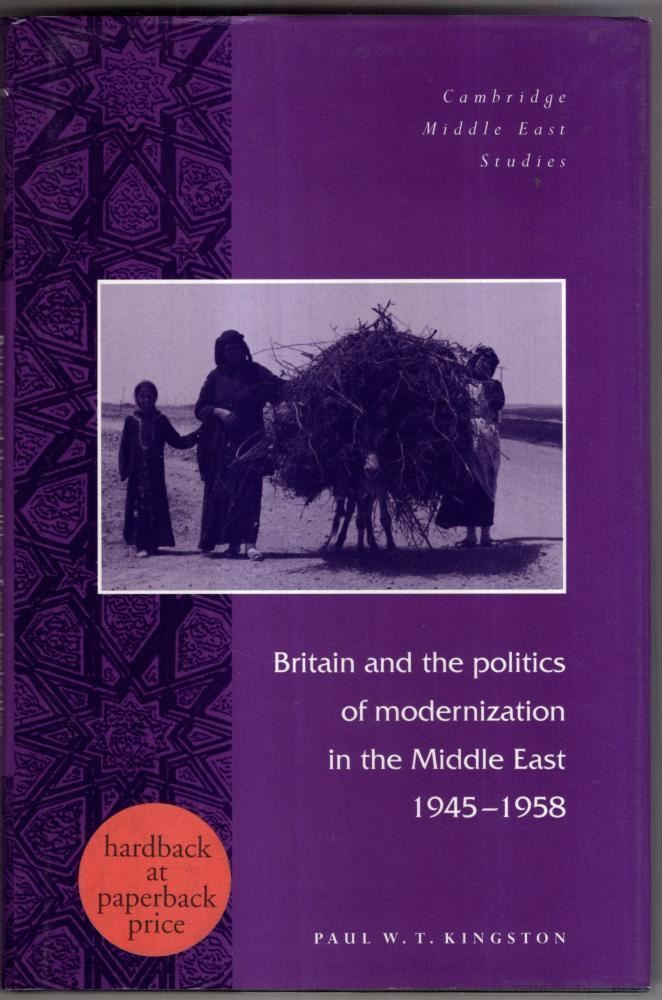 Britain and the Politics of Modernization in the Middle East, : Kingston