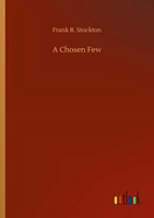 Frank R. Stockton | A Chosen Few | Taschenbuch | Englisch (2020)
