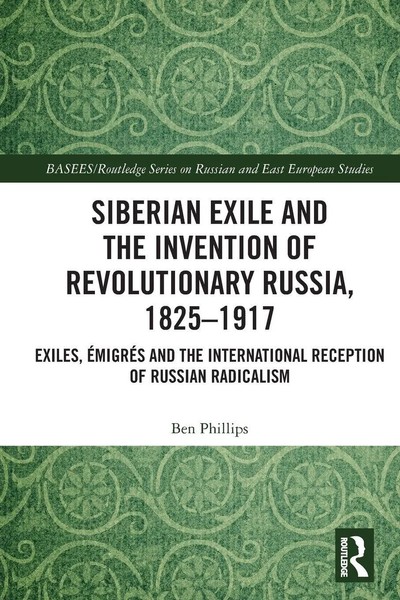 Ben Phillips | Siberian Exile And The Invention Of Revolutionary Russia,...-image