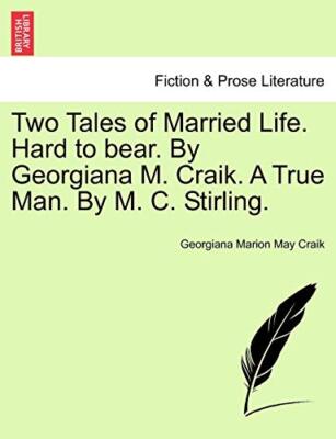 Craik - Two Tales of Married Life. Hard to bear. By Georgiana M. . A T - X555z