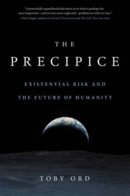 The Precipice: Existential Risk and the Future of Humanity - Paperback - GOOD